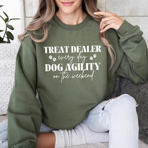Treat Dealer Dog Agility Sweatshirt Funny Dog Shirt Dog Training Dog Trainer Puppy Training Agility Dog Dog Sports Dog Stuff Service Dog