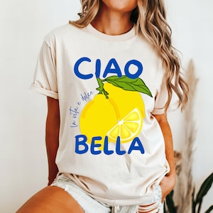 Ciao Bella Shirt Old Money Aesthetic Ciao La Dolce Vita Italia Shirt Ciao Bella Clothing Italy Shirts Lemon Shirt Beach Shirt Italy Trip