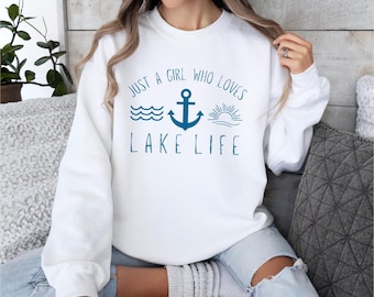 Just A Girl Who Loves Lake Life Sweatshirt Lake Sweatshirt Lake Life Shirt Lake Of The Ozarks Table Rock Lake Lake Shirt Nautical