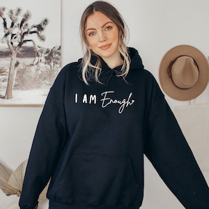 I Am Enough Hoodie I Am Enough Shirt I Am Enough Mental Health Shirts Faith Shirts I Love Me Shirt Mental Health Hoodie Positive Shirt
