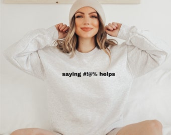 Swearing Helps Sweatshirt Swearing Helps Shirt Sarcastic Shirt Sarcastic Gift Sarcastic Sweatshirt Funny Shirts Mental Health Shirt
