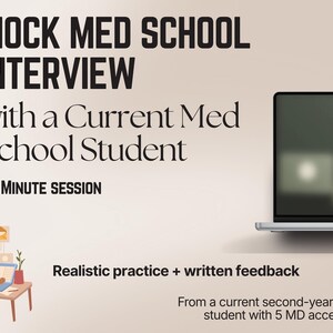May include: A digital graphic for a mock med school interview session. Text reads: MOCK MED SCHOOL INTERVIEW with a Current Med School Student, 45 MINUTE SESSION, Realistic practice + written feedback, From a current second-year medical student with 5 MD acceptances. Includes a laptop and an illustration of a person using a computer.