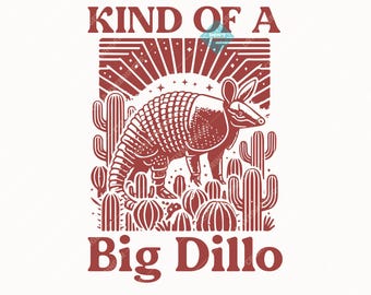 Kind Of A Big Dillo SVG+PNG, Trendy Retro Armadillo, Western Armadillo Design For T-Shirt, Mug, Sticker And More(Digital Download).