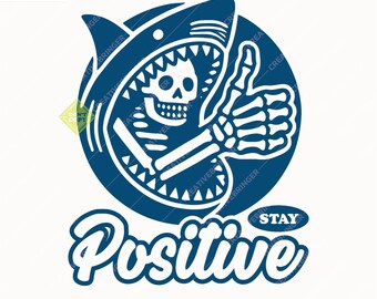 Stay Positive SVG+PNG, Funny Shark & Skeleton, Funny Skeleton In Shark Mouth, Vintage Retro Digital Design For T-Shirt And More.