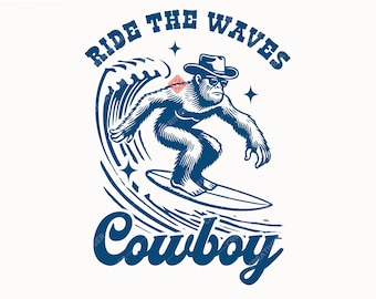 Ride the Waves Cowboy SVG+PNG, Funny Surfing Bigfoot,  Vintage Bigfoot Summer Beach Design For T-Shirt And More.