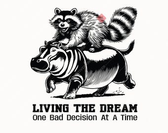 Living The Dream One Bad Decision At A Time SVG+PNG, Funny Raccoon Riding Hippo Design For T-Shirt, Sticker And More(Digital Download).