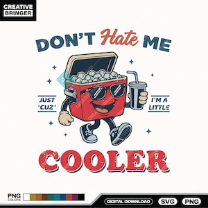 Könnte beinhalten: Retro-Grafik mit einem roten Kühler mit Sonnenbrille, der ein Getränk hält. Der Text lautet "DON'T Hate ME, I'M A LITTLE COOLER" und "JUST 'CUZ'". Das Bild hat eine Vintage-Ästhetik mit Sternakzenten.