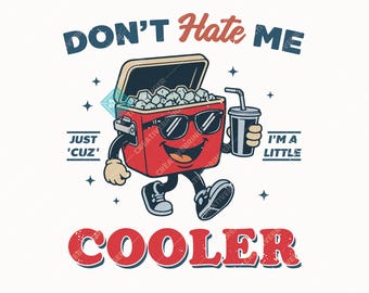 Don't Hate Me Cuz I'm A Little Cooler SVG+PNG, Funny Saying Graphic, Funny Design For T-Shirt, Sticker, Mug And More(Digital Download).