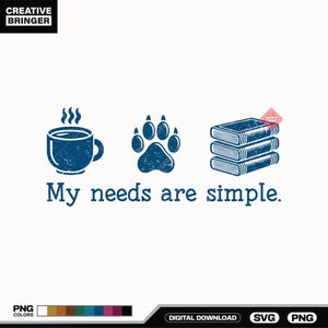 May include: A navy blue graphic design featuring a steaming coffee cup, a paw print, and a stack of books. The text "My needs are simple" is below the images. The Creative Bringer logo is in the top left corner.