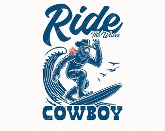 Ride the Waves Cowboy SVG+PNG, Funny Surfing Bigfoot,  Vintage Bigfoot Summer Beach Design For T-Shirt And More.