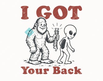 I Got Your Back SVG PNG, Funny Bigfoot And Alien png, Funny Cute Support Team Design For T-Shirt, Sticker, Mug And More(Digital Download).