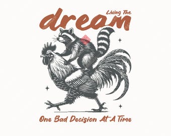 Living The Dream One Bad Decision At A Time SVG+PNG, Funny Raccoon Riding Chicken Design For T-Shirt, Sticker And More(Digital Download).
