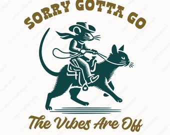 Sorry Gotta Go The Vibes Are Off SVG+PNG, Funny Vintage Cowboy Rat Riding Cat, Vintage Retro Animals.
