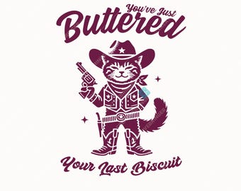 Você acabou de passar manteiga no seu último biscoito SVG+PNG, Gato Cowboy Engraçado, Design de Gato do Oeste para Camiseta, Adesivo, Caneca e Mais (Download Digital).