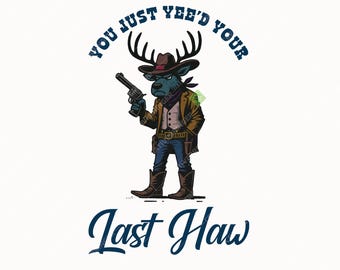 You Just Yee'd Your Last Haw SVG+PNG, Funny Vintage Cowboy Reindeer, Cowboy Reindeer Design For T-Shirt And More.