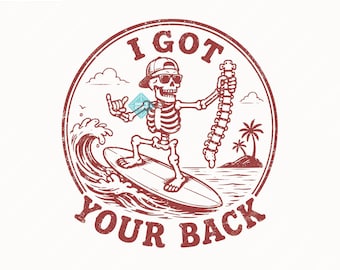 I Got Your Back SVG PNG, Funny Surfing Skeleton Design For T-Shirt, Sticker, Mug And More(Digital Download).