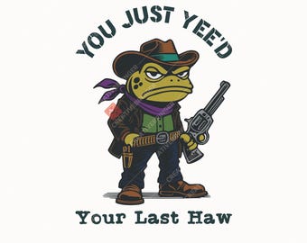 You Just Yee'd Your Last Haw SVG+PNG, Funny Vintage Cowboy Frog, Vintage Retro Animal.