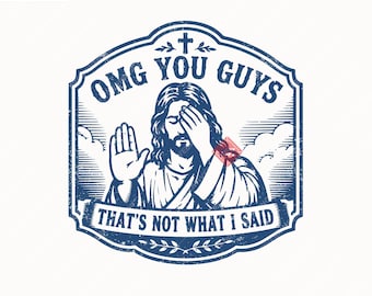OMG You Guys That’s Not What I Said SVG PNG, Vintage Funny Jesus Meme Design For T-Shirt, Sticker, Mug And More(Digital Download).