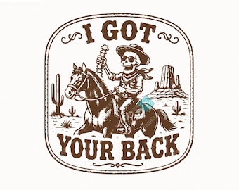 I Got Your Back SVG PNG, Funny Cowboy Skeleton Design For T-Shirt, Sticker, Mug And More(Digital Download).