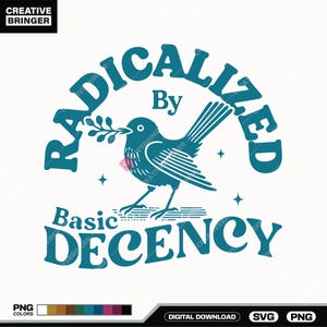 Puede incluir: Un diseño gráfico turquesa presenta un pájaro sosteniendo una ramita, con las palabras "RADICALIZED By Basic DECENCY" en una fuente estilizada. El diseño incluye estrellas y el logotipo de Creative Bringer.
