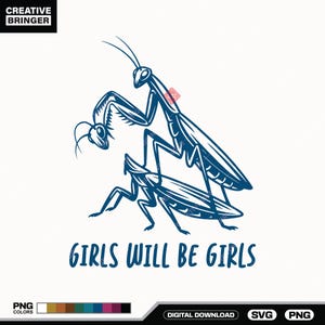 May include: A blue graphic of two praying mantises, one atop the other, with the text "GIRLS WILL BE GIRLS" in blue. The image has a white background and the Creative Bringer logo in the top left corner.