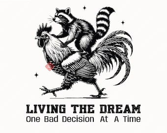 Living The Dream One Bad Decision At A Time SVG+PNG, Funny Raccoon Riding Chicken Design For T-Shirt, Sticker And More(Digital Download).