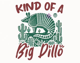 Kind Of A Big Dillo SVG+PNG, Trendy Retro Armadillo, Western Armadillo Design For T-Shirt, Mug, Sticker And More(Digital Download).