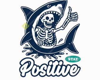 Stay Positive SVG+PNG, Funny Shark & Skeleton, Funny Skeleton In Shark Mouth, Vintage Retro Digital Design For T-Shirt And More.