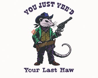You Just Yee'd Your Last Haw SVG+PNG, Funny Vintage Cowboy Opposum, Cowboy Opposum Design for T-Shirt.