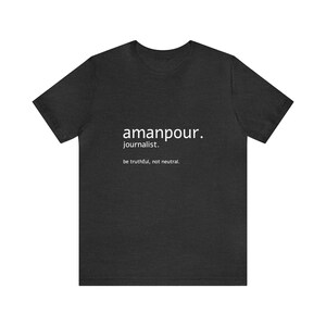 Christiane Amanpour Be Truthful Short Sleeve T-shirt