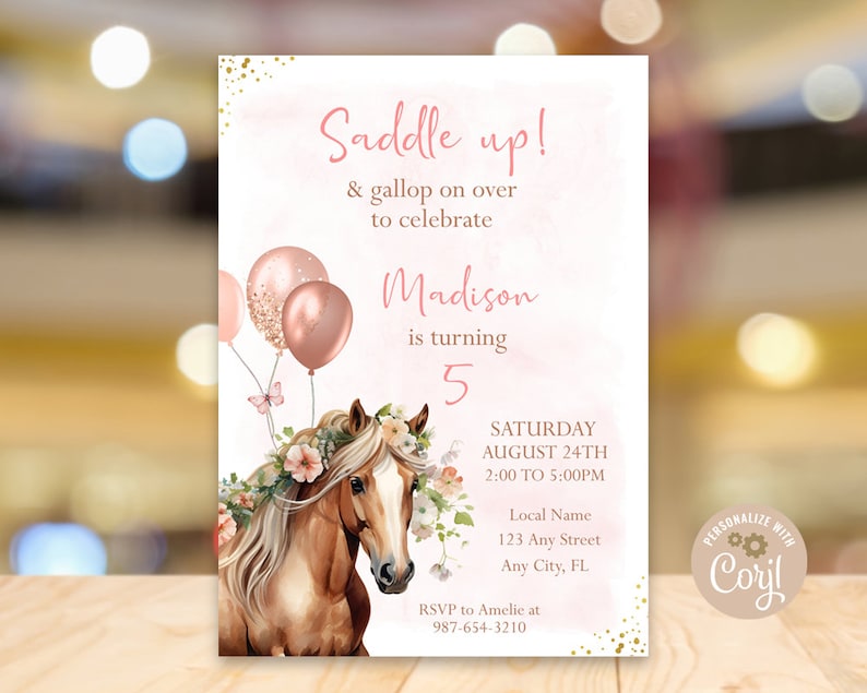 May include: A pink and gold birthday invitation featuring a horse illustration and balloons. The invitation reads "Saddle up! & gallop on over to celebrate Madison is turning 5". It also includes the date and time of the party, the location, and RSVP details.