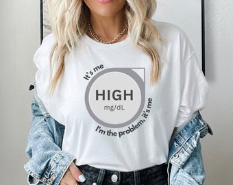 It's Me HIGH I'm the Problem It's Me Adult Diabetes Tee | Type One Diabetes Awareness