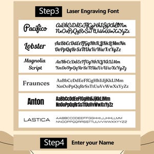May include: An image displaying various laser engraving fonts: Pacifico, Lobster, Magnolia Script, Fraunces, Anton, and Lastica. The image also includes the text "Step 3 Laser Engraving Font" and "Step 4 Enter your Name".
