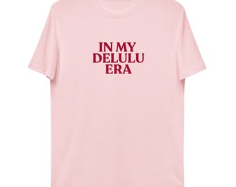 In My Delulu Era Organic Cotton T-Shirt