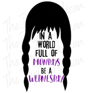 Be a Wednesday, Halloween Shirt Design, Digital Download, PNG