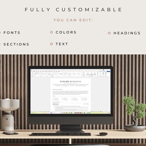 May include: A computer screen displaying a resume template with the text "TAYLOR MCKENZIE" at the top. The text "FULLY CUSTOMIZABLE" is displayed above the computer screen, with the text "YOU CAN EDIT:" below it. A list of customizable features is displayed below the text, including fonts, colors, sections, text, and headings.