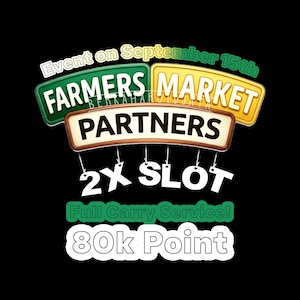 May include: A graphic design featuring the text Event on September 15th, FARMERS MARKET PARTNERS, 2X SLOT, Full Carry Service!, and 80k Point. The design includes green, yellow, and brown rectangular sign shapes against a black background.