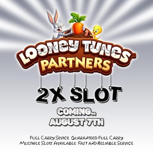 May include: A graphic featuring Bugs Bunny and Tweety Bird above a wooden sign reading LOONEY TUNES PARTNERS. Below, black text reads 2X SLOT COMING AUGUST 7TH. The bottom text states FULL CARRY SEVICE GUARANTEED FULL CARRY MULTIPLE SLOTS AVAILABLE FAST AND RELIABLE SERVICE.