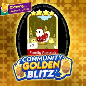 May include: A digital game card titled Family Portrait featuring a white and red hen with two yellow chicks in a green field. The card has four yellow stars at the top and a +2 label. A banner reads Comming... August 26th and Community Golden Blitz.