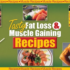 May include: A digital e-book cover titled Tasty Fat Loss & Muscle Gaining Recipes. The green background features five inset images: grilled chicken with tomatoes, sliced salmon, yellow cookies with juice, a red drink with lime, and a muscular torso.