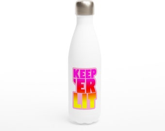 Keep er lit water bottle, gym bottle, rally bottle,race day bottle,funny water bottle White 17oz Stainless Steel Water Bottle