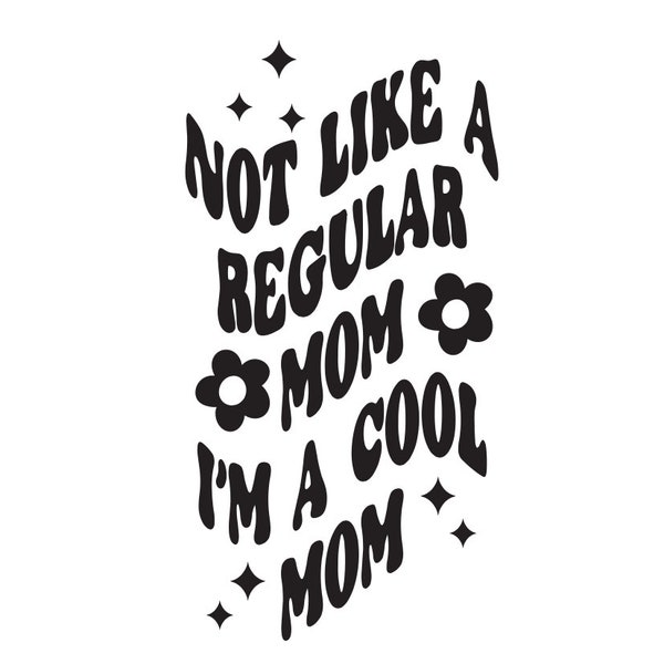 I’m Not A Regular Mom, I’m A Cool Mom | SVG | Digital Download | Keychain