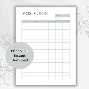 May include: A white paper work hours log template featuring a header with the text WORK HOURS LOG and a month field. The table includes columns for date, work activity, start time, end time, and total hours. A circular gray overlay displays the text Print & Fill Instant Download.