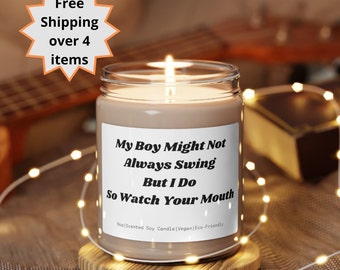 My Boy Might Not Always Swing But I Do So Watch Your Mouth, funny candles, Personalized Candle, mom gift, gift for him, funny gifts