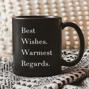 Best Wishes Warmest Regards Schitts Creek Black Coffee Mug | Coffee Cup | Holiday Gift | Birthday Gift | Gifts | Schitts Creek | 11/15oz
