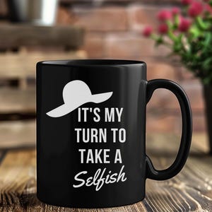 Mi turno para tomar una taza de cerámica egoísta de Schitts Creek / taza de café / regalo navideño / regalo de cumpleaños / regalos para amigos / Schitts Creek / 11/15 oz