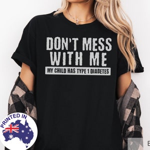 Type 1 Diabetes Parent T-Shirt, T1D Mama Tee, Gift for Type 1 Mom, Don&#39;t Mess With Me Shirt, Diabetes Awareness Shirt