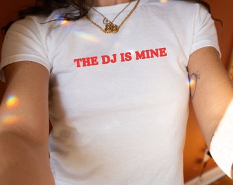 The DJ Is Mine T-Shirt, Rave Baby Tee, Festival Top, Music Themed Shirt, Trendy Graphic Tee, Party Outfit, Dance Wear, Casual Wear