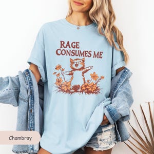 Rage Consumes Me Cat Shirt, Feminist Rage Shirt, Retro Cat Meme Tee-Shirt, Mental Health Cat Shirt, Funny Cat Meme Tee, Cat Lovers Meme