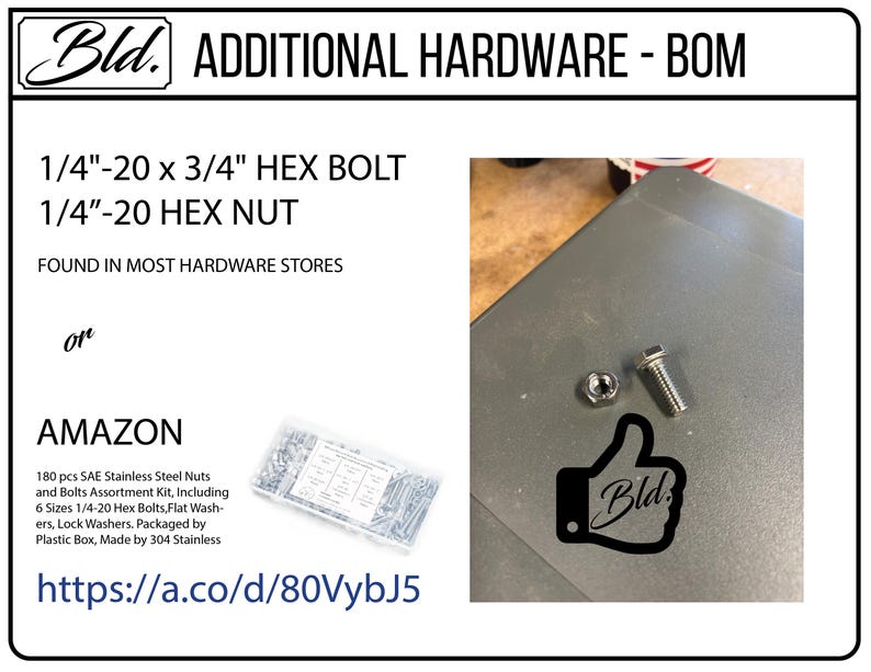 May include: Image showing a hex bolt and nut, with the text "ADDITIONAL HARDWARE - BOM". The image also includes a thumbs-up graphic with the "Bld." logo and a link to an Amazon listing for a stainless steel nuts and bolts assortment kit.